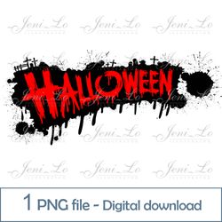 Word halloween 1 PNG file Happy Halloween clipart Paint Splatter Sublimation Letters Halloween design Digital Download