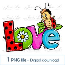 Love Bug 1 PNG file cute baby Bug Clipart kids Sublimation funny Bug design Valentine's Day Valentine Digital Download