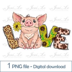 Love Baby Pig 1 PNG file Farm Animal Clipart Sublimation Sunflower design Cute Pig Leopard print Digital Download
