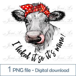 i licked it so its mine 1 png file funny cow clipart sublimation farm animal design cute cow print digital download