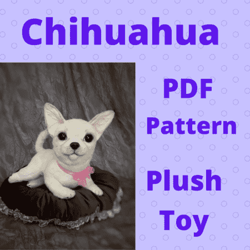 Chihuahua  . PDF  pattern realistjc toy . plush dog DIY toy