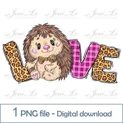 Hedgehog Love 1 PNG file Favorite pet Sublimation Cute Animal Design Leopard print Baby Hedgehog Digital Download