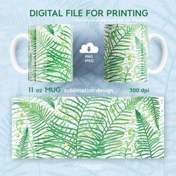Fern 11oz Mug Sublimation Designs, Floral mug template, PNG JPEG Digital Download