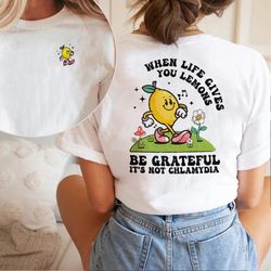 when life gives you lemons be grateful it's not chlamydia sweatshirt, sarcastic saying with design front and back, funny