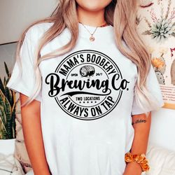 mama's boobery always on tap brewing co shirt, mamas boobery brewing co, mom brewing co shirt,new mom mother's day shirt