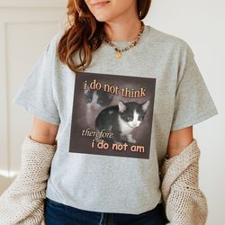 funny raccoon shirt, i do not think therefore i do not am, shirts that go hard, ironic possum shirt for friends