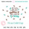 All I need is a little bit of coffee  24OZ cold cup wrap art.jpg