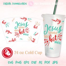 Jesus Loves This Hot Mess 24 OZ cold cup wrap Tumbler decor Coffee cup wrap Template