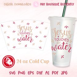 Jesus Touched my Water 24OZ cold cup wrap Tumbler decor