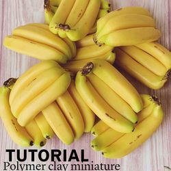 Miniature  bananas . Tutorial polymer clay. Dollhouse foods. Miniature food. Diy clay pattern. Video, pdf. Mini fruits.