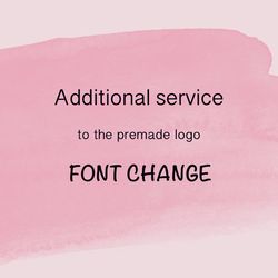 best font change additional service to the premade logo, custom logo, custom logo design, premade logo design
