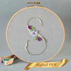 Floral alphabet letter S pdf hand embroidery beginner Flower monogram ribbon embroidery