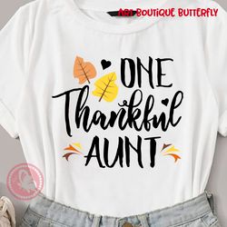 ONE thankful Aunt shirt design Thanksgiving gift Auntie gifts Digital downloads files