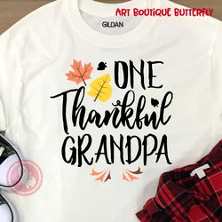 ONE thankful Grandpa sign Thanksgiving decor Grandfather shirt design Birthday gifts idea Digital downloads files