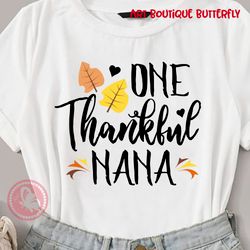 ONE thankful nana sign Thanksgiving decor Nana shirt design Birthday gifts idea Digital downloads files