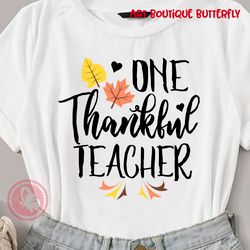 ONE thankful teacher sign Thanksgiving decor Teachers shirt design Birthday gifts idea Digital downloads files