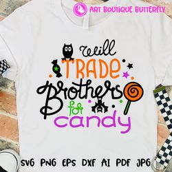 will trade brothers for candy print sibling shirts design halloween quote humorous horror print kids gifts