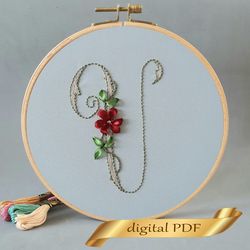 Floral alphabet letter U pdf hand embroidery beginner Flower monogram ribbon embroidery