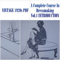 Digital | Vintage Sewing Pattern | Vintage 1921 A Complete Course In Dressmaking Vol.1 INTRODUCTION | ENGLISH PDF