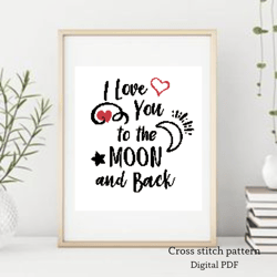I love you to the moon and back cross stitch pattern, Inspirational cross stitch pattern, Motivation embroidery, Instant