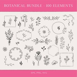 Botanical Bundle - 100 design elements. Svg, Png, Eps. Vector files.