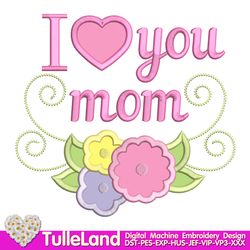 I Love you  Mom Happy mother's day Mum Mama Mummy Mothering Sunday Mom Shirt Design Applique for Machine Embroidery