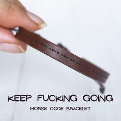 KEEP FUCKING GOING morse code bracelet, friendship bracelet, best friend gifts, leather bracelet, inspirational bracelet
