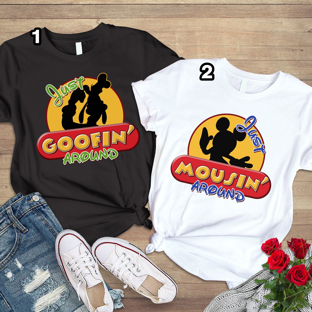 Goofy Just Goofin' Around Shirt Mickey Mouse Just Mousin' Around, Goofy And Mickey Matching Tee, Best Friends Tee, Group Matching Shirts.jpg