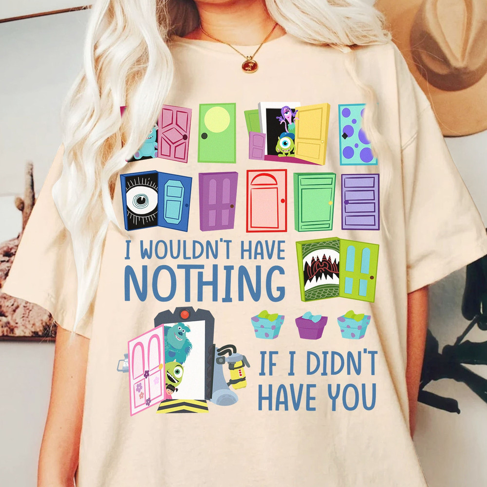 Monsters Inc I Wouldn't Have Nothing if I Didn't Have You Shirt Monsters Inc Shirt Mike Wazowski James Sullivan Shirt Disneyland Trip.jpg