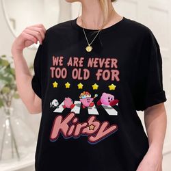 we are never too old for kirby shirt kirby shirt kirby video game shirt kirby family birthday shirt