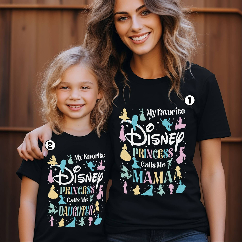 Disneyland Mother And Daughter Princess Shirt, My Favorite Princess Call Me Mom Shirt, Mom And Daughter Matching Shirt, Mother'S Day Gift.jpg