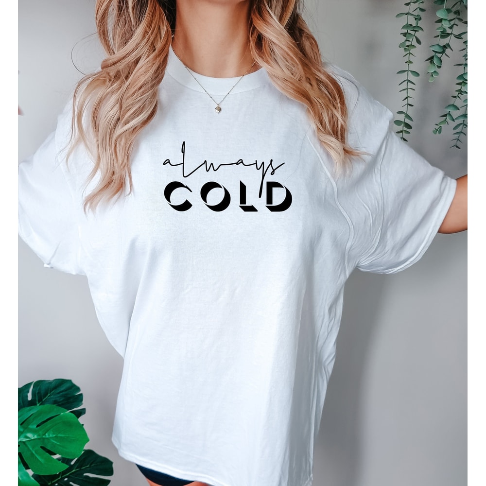 Comfort Colors Always Cold Sweatshirt, Always Cold Shirt, Always Cold Crewneck, Winter Sweatshirt, Funny Winter Sweatshirt, Holiday Shirt te.jpg