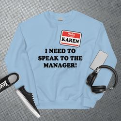 karen halloween costume i want to speak to the manager sweatshirt