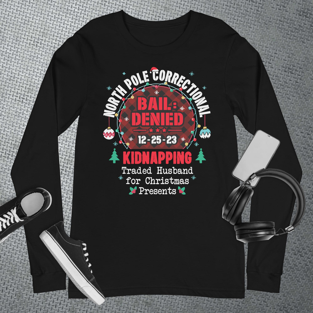 North Pole Correctional Traded Husband Christmas Presents Long Sleeve T-Shirt.jpg