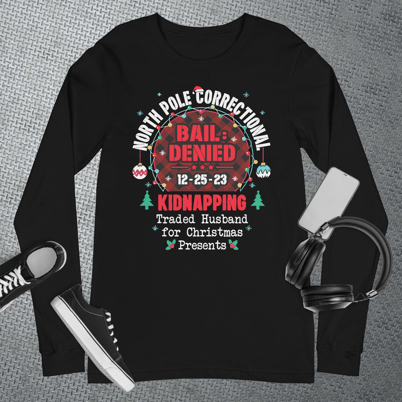 North Pole Correctional Traded Husband Christmas Presents Long Sleeve T-Shirt.jpg