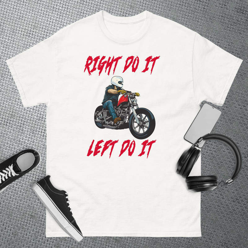 Right Do it Left Do it motorcycle guy T-shirt.jpg