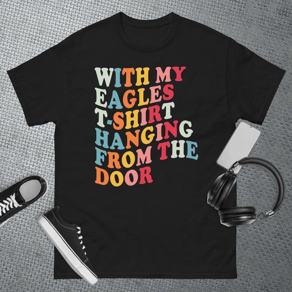 With my Eagles t-shirt hanging from the door original, gold rush, wave, T-Shirt.jpg