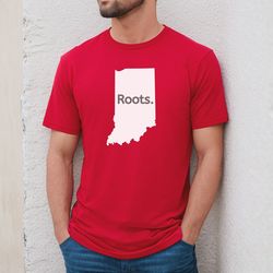 indiana, indiana roots, indiana shirt, indiana pride, indiana lover, indiana hoosiers, indy 500, indiana pacers, hoosier