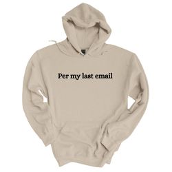 office coworker gift, office humor shirt, funny office sweatshirt, gift for coworker, per my last email, funny office gi