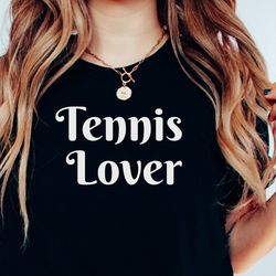 tennis lover tee, tennis shirt, tennis gift, tennis t, workout shirt, tennis gift shirt, tennis group shirt, tennis love