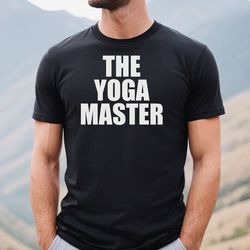 yoga master tee, yoga shirt, yoga gift, yoga t shirt, workout shirt, namaste, yoga gift shirt, yoga group shirt, yoga lo