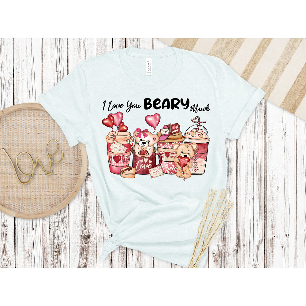 I Love You Beary Much, Valentines Day Shirt, Inspirational Valentines Day, Happy Valentines Shirt, Love More Shirt.jpg