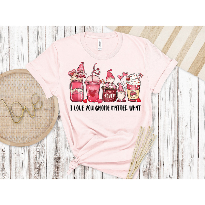I Love You Gnome No Matter What, Valentines Day Shirt, Inspirational Valentines Day, Happy Valentines Shirt, Love More Shirt.jpg
