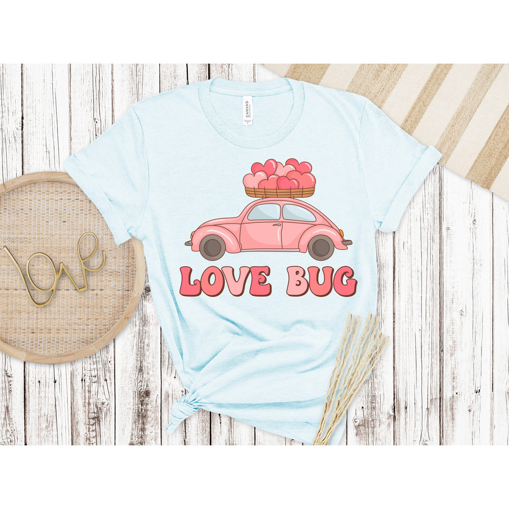 Love Bug Shirt, Valentines Day Shirt, Inspirational Valentines Day, Happy Valentines Shirt, Love More Shirt.jpg