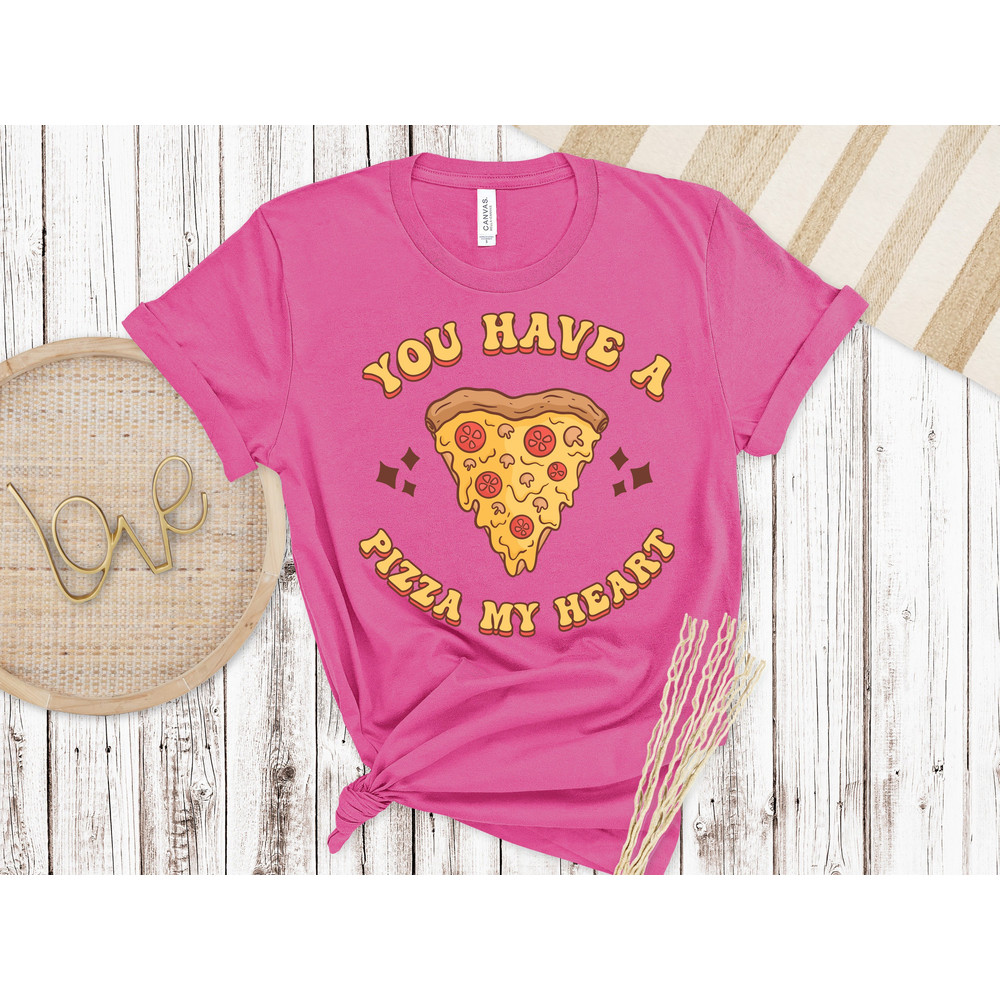 You have a Pizza in my heart Shirt, Love More Worry Less shirt, Inspirational Valentines Day, Happy Valentines Shirt, Love More Shirt.jpg