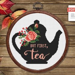 But First Tea Cross Stitch Pattern, Kitchen Cross Stitch, Embroidery Tea, Cup of Tea Cross Stitch Pattern