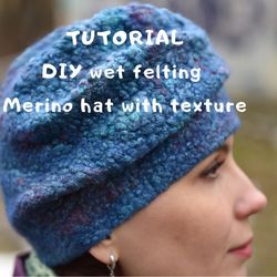 DIY digital Pattern Tutorial wet felted Hat with texture (photos and description)