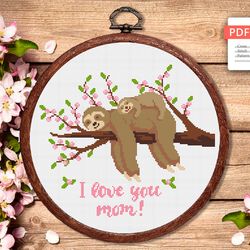 I Love You Mom Cross Stitch Pattern, Mother's day Cross Stitch, Embroidery Sloth, Sloth xStitch, Sloth Pattern