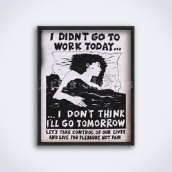 I Didn't Go To Work Today poster, vintage anarchy, sabotage, freedom printable art, print (Digital Download)