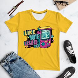 Women's T-shirt The 90's Like We Used To